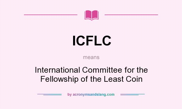 What does ICFLC mean? It stands for International Committee for the Fellowship of the Least Coin