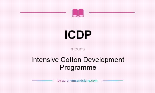 What does ICDP mean? It stands for Intensive Cotton Development Programme