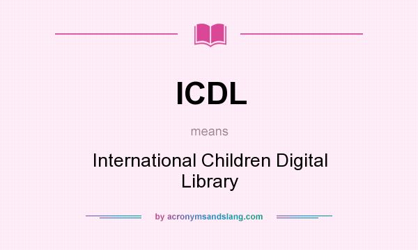 What does ICDL mean? It stands for International Children Digital Library