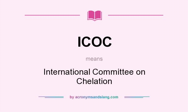 What does ICOC mean? It stands for International Committee on Chelation