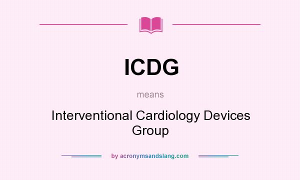 What does ICDG mean? It stands for Interventional Cardiology Devices Group