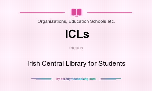 What does ICLs mean? It stands for Irish Central Library for Students
