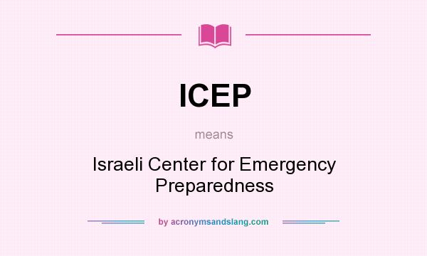 What does ICEP mean? It stands for Israeli Center for Emergency Preparedness