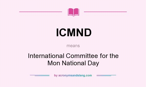 What does ICMND mean? It stands for International Committee for the Mon National Day