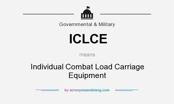 What does ICLCE mean? It stands for Individual Combat Load Carriage Equipment