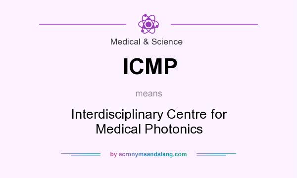 What does ICMP mean? It stands for Interdisciplinary Centre for Medical Photonics