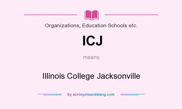 What does ICJ mean? It stands for Illinois College Jacksonville