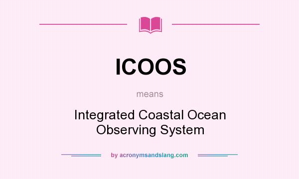 What does ICOOS mean? It stands for Integrated Coastal Ocean Observing System
