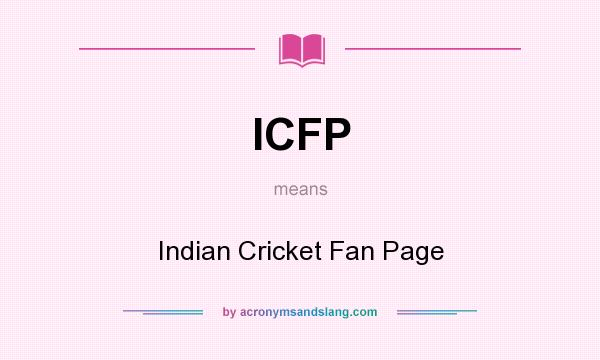 What does ICFP mean? It stands for Indian Cricket Fan Page