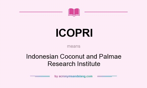 What does ICOPRI mean? It stands for Indonesian Coconut and Palmae Research Institute