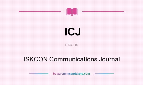What does ICJ mean? It stands for ISKCON Communications Journal