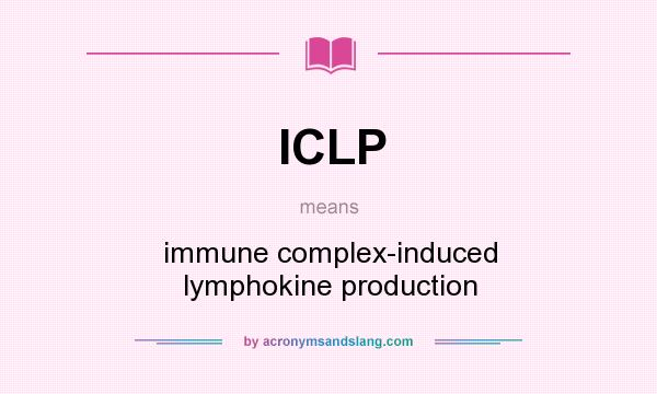 What does ICLP mean? It stands for immune complex-induced lymphokine production