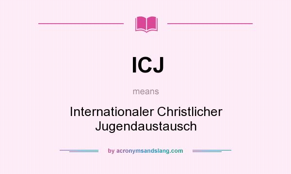 What does ICJ mean? It stands for Internationaler Christlicher Jugendaustausch