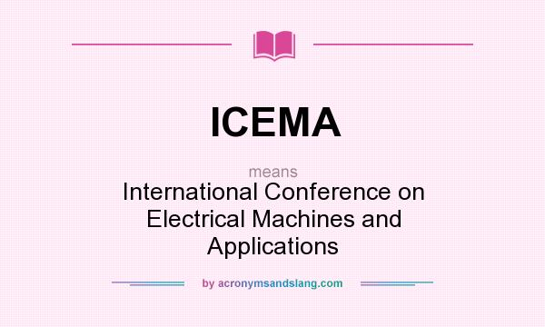 What does ICEMA mean? It stands for International Conference on Electrical Machines and Applications
