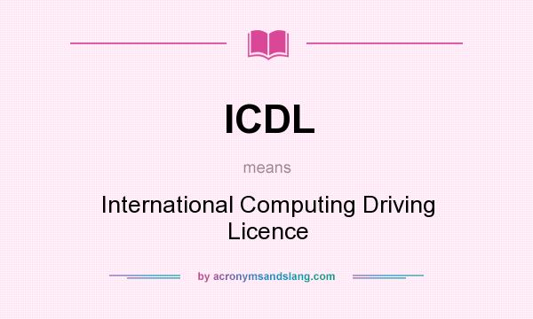 What does ICDL mean? It stands for International Computing Driving Licence