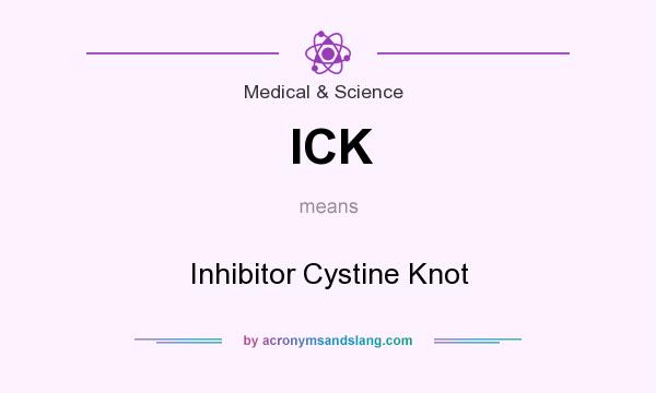 What does ICK mean? It stands for Inhibitor Cystine Knot