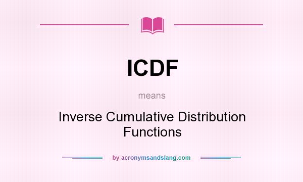 What does ICDF mean? It stands for Inverse Cumulative Distribution Functions