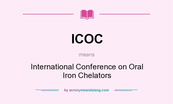 What does ICOC mean? It stands for International Conference on Oral Iron Chelators