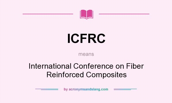 What does ICFRC mean? It stands for International Conference on Fiber Reinforced Composites