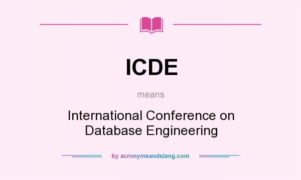 What does ICDE mean? It stands for International Conference on Database Engineering