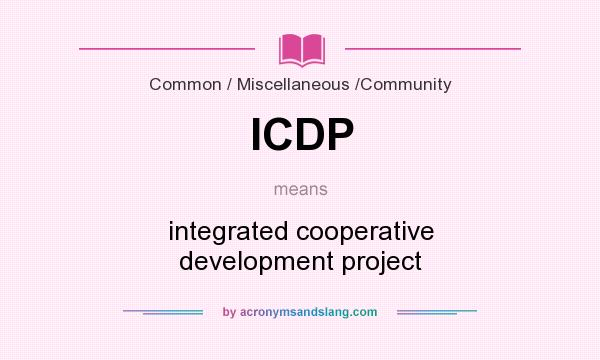 What does ICDP mean? It stands for integrated cooperative development project
