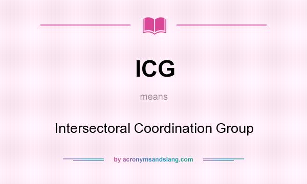 What does ICG mean? It stands for Intersectoral Coordination Group