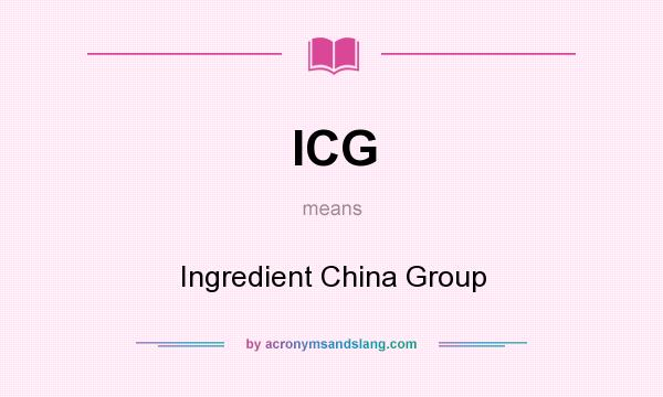 What does ICG mean? It stands for Ingredient China Group