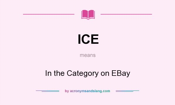 What does ICE mean? It stands for In the Category on EBay