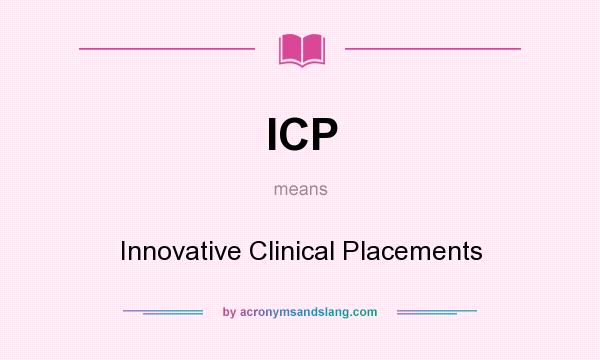 What does ICP mean? It stands for Innovative Clinical Placements