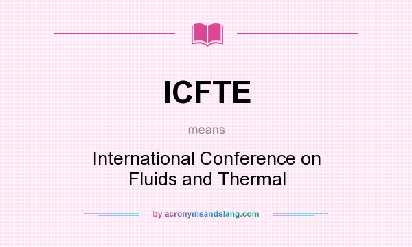 What does ICFTE mean? It stands for International Conference on Fluids and Thermal