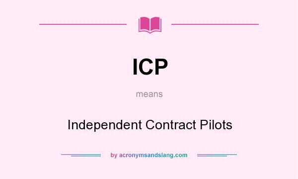 What does ICP mean? It stands for Independent Contract Pilots