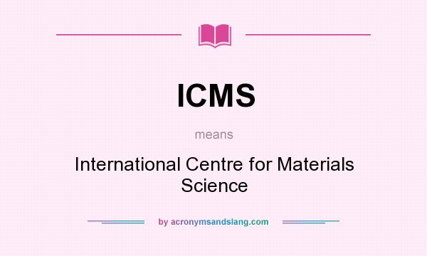 What does ICMS mean? It stands for International Centre for Materials Science