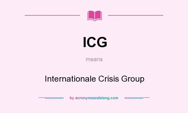 What does ICG mean? It stands for Internationale Crisis Group