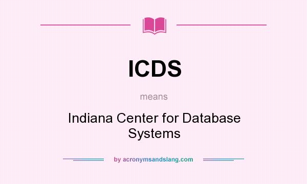 What does ICDS mean? It stands for Indiana Center for Database Systems