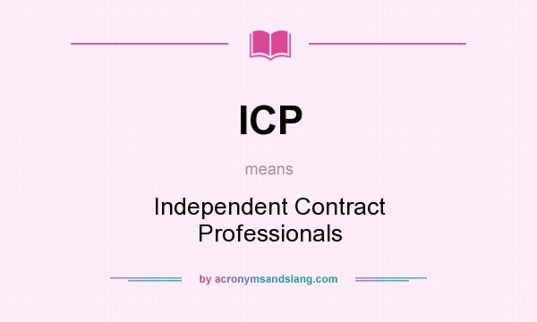 What does ICP mean? It stands for Independent Contract Professionals