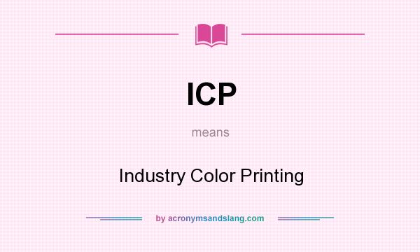 What does ICP mean? It stands for Industry Color Printing