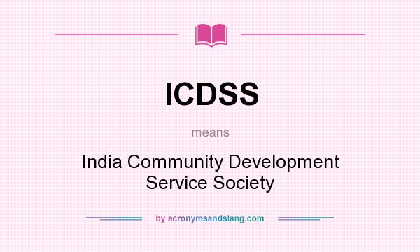 What does ICDSS mean? It stands for India Community Development Service Society