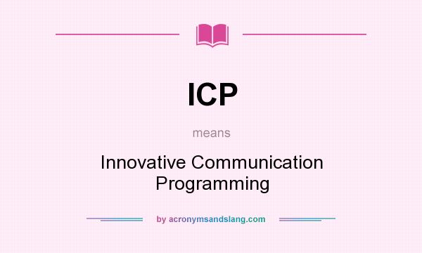 What does ICP mean? It stands for Innovative Communication Programming