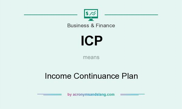 What does ICP mean? It stands for Income Continuance Plan
