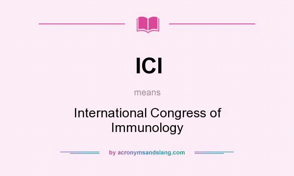 What does ICI mean? It stands for International Congress of Immunology