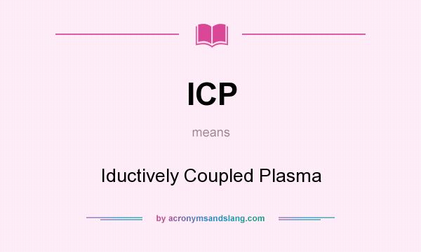 What does ICP mean? It stands for Iductively Coupled Plasma