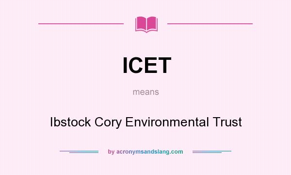 What does ICET mean? It stands for Ibstock Cory Environmental Trust