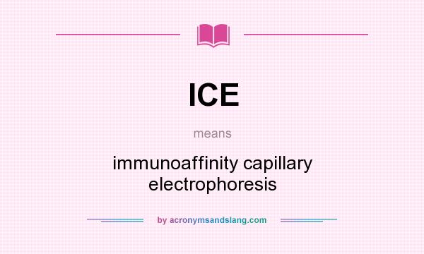 What does ICE mean? It stands for immunoaffinity capillary electrophoresis