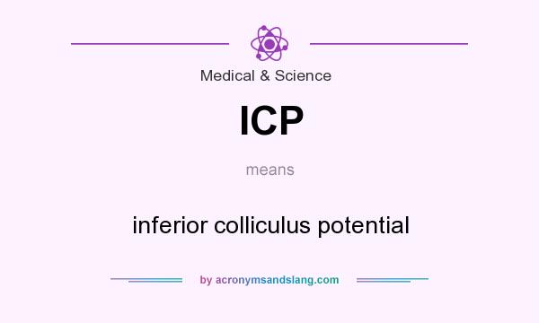 What does ICP mean? It stands for inferior colliculus potential