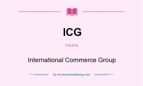 What does ICG mean? It stands for International Commerce Group