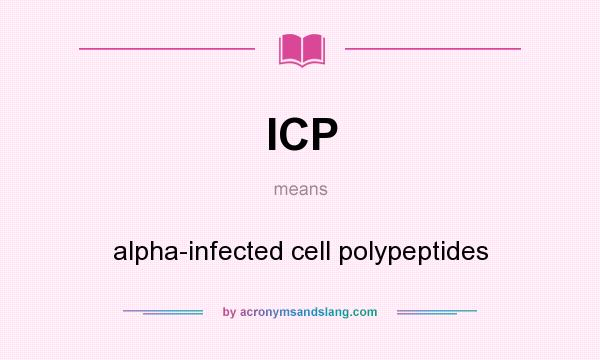 What does ICP mean? It stands for alpha-infected cell polypeptides