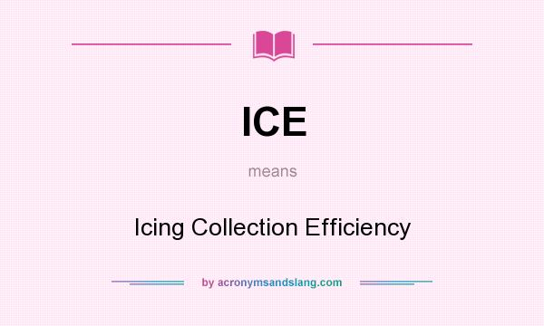 What does ICE mean? It stands for Icing Collection Efficiency