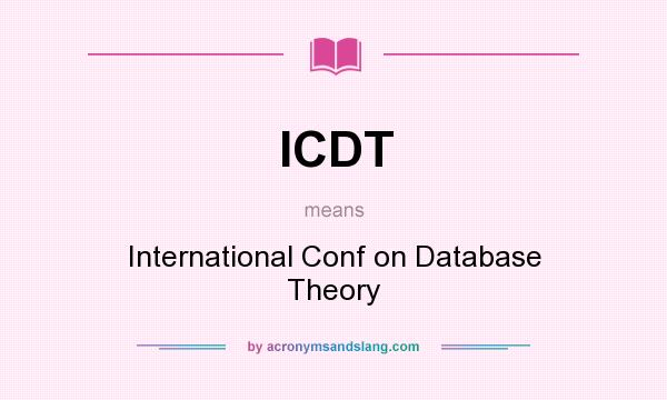 What does ICDT mean? It stands for International Conf on Database Theory