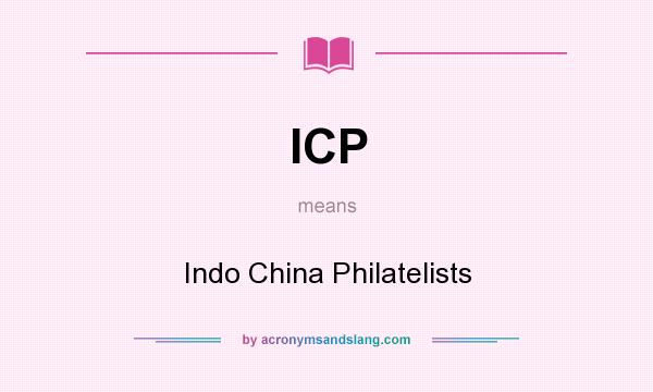What does ICP mean? It stands for Indo China Philatelists