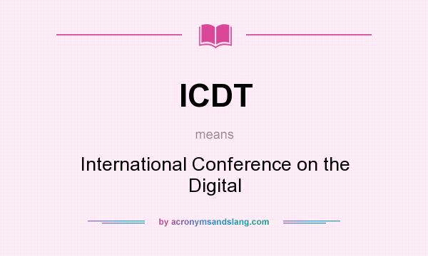 What does ICDT mean? It stands for International Conference on the Digital